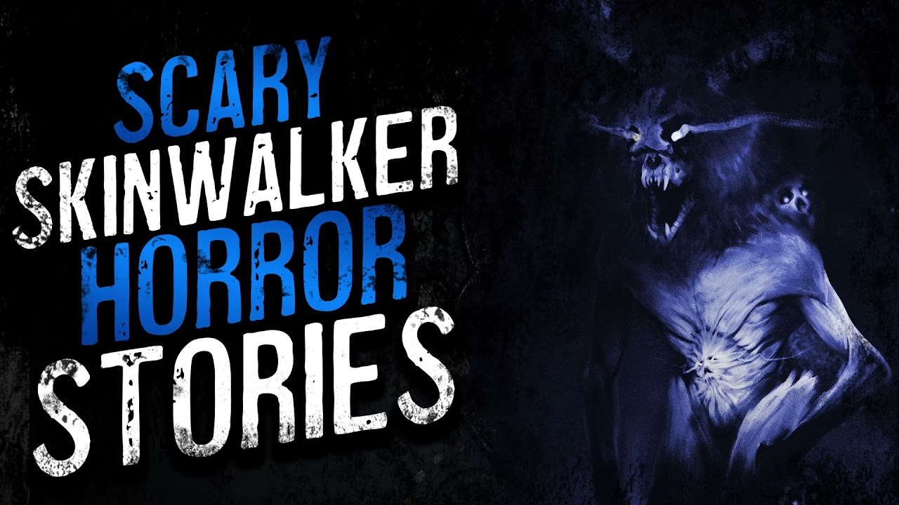 7 Scary Skinwalker Horror Stories Youtube