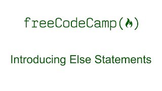 Introducing Else Statements - Free Code Camp