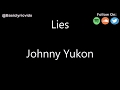 Johnny Yukon - Lies (Lyrics)