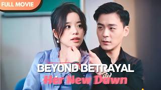 [ENG SUB]Beyond Betrayal: Her New Dawn | Full Movie #drama #shortfilm #billionaire