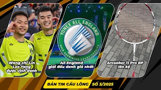 Wang chi-Lin/Lee Yang được vinh danh, All England giải đấu danh giá nhất, Arcsaber 11 Pro BP lên kệ