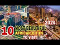 Best 10 Most Beautiful Cities In Africa To Visit 2024