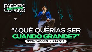 Fabrizio Copano - Que querías ser cuando grande? - en Valdivia - parte 1