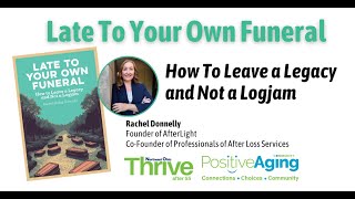 Late To Your Own Funeral: How To Leave a Legacy and Not a Logjam