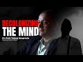 Decolonizing The Mind | Prof. Dr. Yubraj Sangroula