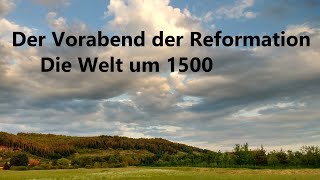 KG 060 Der Vorabend der Reformation: Die Welt um 1500