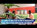 Libreta militar ya no será necesaria para conseguir trabajo