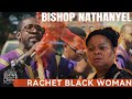 BISHOP NATHANYEL CHECKS RACHET DISRESPECTFUL BLACK WOMAN