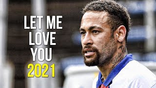 Neymar Jr ► Let Me Love You ● Skills & Goals 2020/21 | HD