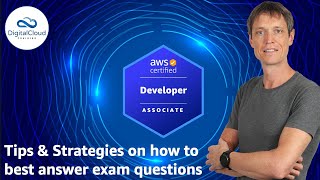 Tips \u0026 Strategies on how to confidently answer questions in your AWS Developer Associate Exam