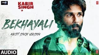 Full Audio: BEKHAYALI (ARIJIT SINGH VERSION) | Kabir Singh | Shahid K Kiara A | Sachet-Parampara