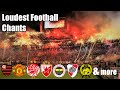 Loudest Chants In Football | With Lyrics