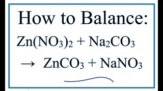 How to Balance Zn(NO3)2 + Na2CO3 = ZnCO3 + NaNO3 (Zinc Nitrate + Sodium carbonate)