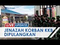 Momen 2 Jenazah Anggota TNI Korban Penyerangan KKB Papua Dipulangkan ke Kampung Halamannya