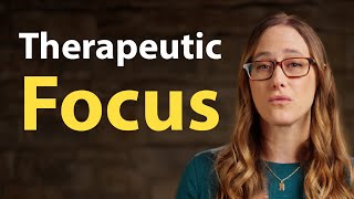 Therapeutic Focus in Experiential Therapy | Experiential Therapy Series - Part 7 of 7