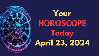 Horoscope Today April 23, 2024
