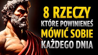 8 rzeczy, które powinieneś mówić sobie KAŻDEGO DNIA | Stoicyzm