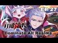 Dominate All Realms ENG SUB EP27