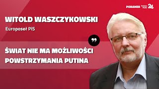 Waszczykowski: Putin od lat przygotowywał się do sankcji, rok spokojnie wytrzyma