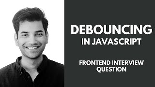 How to build and implement Debounce in Javascript- Frontend Interview Question