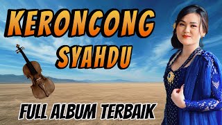 KERONCONG FULL ALBUM TERSYAHDU HIBURAN UNTUK MELEPAS CAPEK DAN LELAH