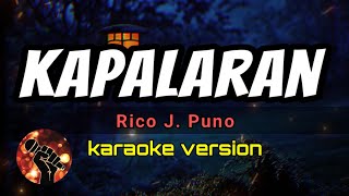 KAPALARAN - RICO J. PUNO (karaoke version)