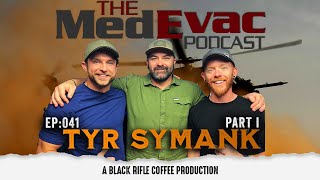 The Medevac Podcast: Ep 041 Tyr Symank Part I