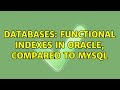 Databases: Functional Indexes in Oracle, compared to MySQL