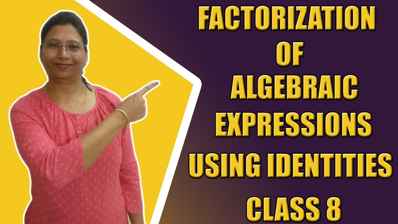 Factorization Of Algebraic Expressions Using Identities | Class 8 - YouTube