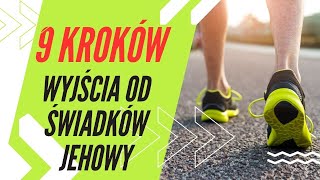 9 Kroków wyjścia od Świadków Jehowy.