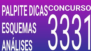 3331 / PALPITE DICAS ESQUEMAS ANALISES E RESUMO DO ÚLTIMO CONCURSO 3330