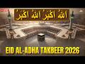 🔴 LIVE Makkah EID UL ADHA TAKBEER 2026🕋 Beautiful TAKBEER 2026 |  #eidaladha2026  | Habibullah TV