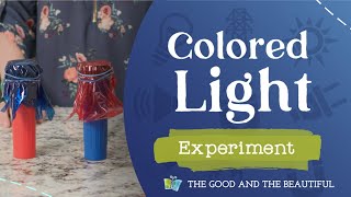 Colored Light Experiment | Energy | The Good and the Beautiful