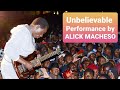 Unbelievable live performance by ALICK MACHESO 2021🔥🔥🔥