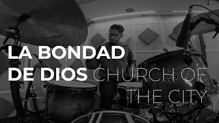 La Bondad De Dios (Goodness Of Good) - Church of The City | Drum Cover