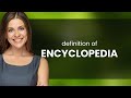 Encyclopedia | what is ENCYCLOPEDIA definition