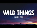 Alessia Cara - Wild Things (Lyrics)