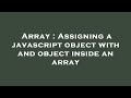 Array : Assigning a javascript object with and object inside an array