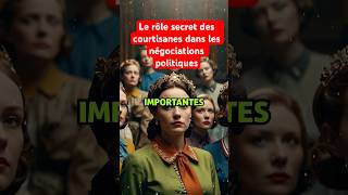 Le rôle secret des courtisanes dans les négociations politiques #histoire #faitshistoriques #culture