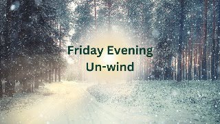 Friday Evening Un-Wind