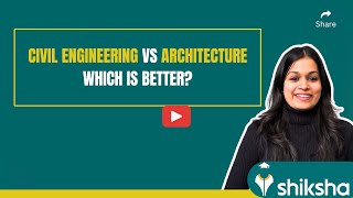 Civil Engineering v/s Architecture - Which is Better? | Jobs, Salary, Colleges