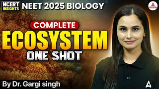 NEET 2025 Biology One Shot | Complete Ecosystem | NCERT INSIGHTS - Doctors 5000 | Dr. Gargi Mam