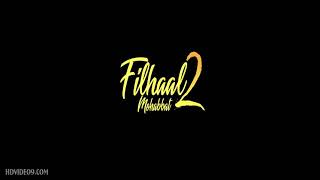 Filhaal 2 - B Praak ft. Akshay Kumar Video Song Download, Filhaal 2 - B Praak ft. Akshay Kumar Mp4