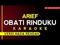 Arief - Obati Rinduku [Karaoke Versi Nada Rendah] High Audio Quality!!