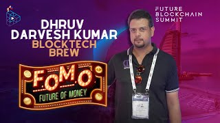 Dhruv Darvesh Kumar of Blocktech Brew | Future Blockchain Summit  2024