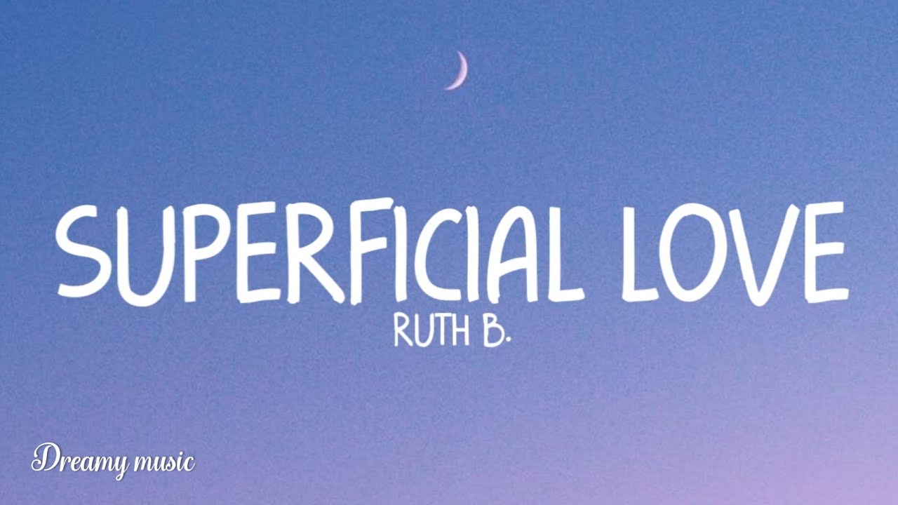 Ruth B. - Superficial Love (Lyrics) - YouTube