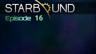 StarBound (PC): Episode 16 (Human)(GamePlay)(No Commentary)