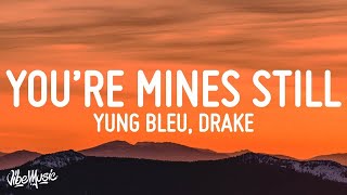 [1 HOUR] Yung Bleu - You're Mines Still (Lyrics) ft Drake
