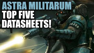 The Top 5 Competitive Astra Militarum Datasheets In 10th Edition?! | Warhammer 40k