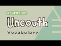 What is the meaning of 'Uncouth'?